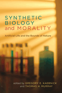 Synthetic Biology and Morality: Artificial Life and the Bounds of Nature
