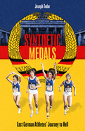 Synthetic Medals: East German Athletes' Journey to Hell
