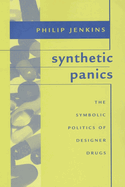 Synthetic Panics: The Symbolic Politics of Designer Drugs