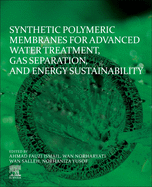 Synthetic Polymeric Membranes for Advanced Water Treatment, Gas Separation, and Energy Sustainability
