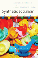 Synthetic Socialism: Plastics and Dictatorship in the German Democratic Republic