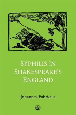 Syphilis in Shakespeare's England - Fabricius, Johannes