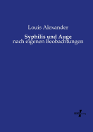 Syphilis und Auge: nach eigenen Beobachtungen