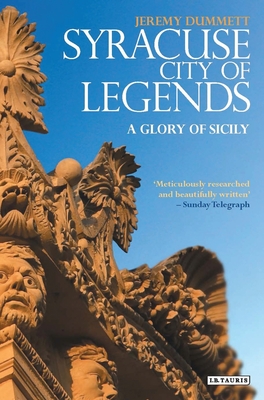 Syracuse, City of Legends: A Glory of Sicily - Dummett, Jeremy