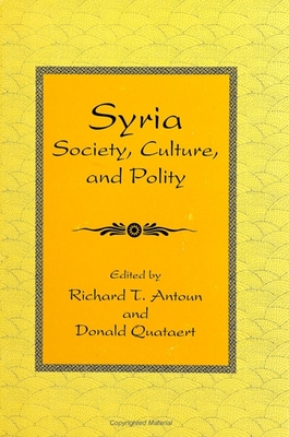 Syria: Society, Culture, and Polity - Antoun, Richard T (Editor), and Quataert, Donald (Editor)