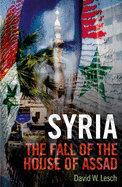 Syria: The Fall of the House of Assad; New Updated Edition