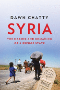 Syria: The Making and Unmaking of a Refuge State