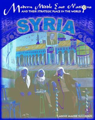 Syria - Mason Crest Publishers (Creator), and Sullivan, Anne Marie, and Foreign Policy Research Institute (Editor)