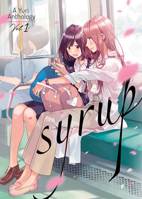 Syrup: A Yuri Anthology Vol. 1 - Morinaga, Milk