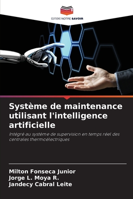 Systme de maintenance utilisant l'intelligence artificielle - Fonseca Junior, Milton, and L Moya R, Jorge, and Cabral Leite, Jandecy