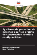 Systmes de passation de marchs pour les projets de construction routire en Afghanistan