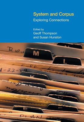 System and Corpus: Exploring Connections - Thompson, Geoff (Editor), and Hunston, Susan (Editor)
