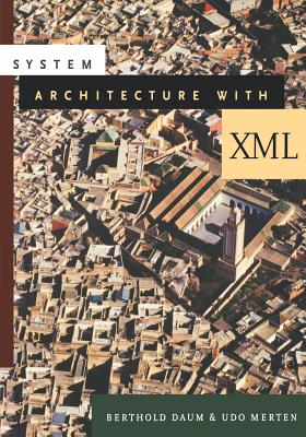 System Architecture with XML - Daum, Berthold, and Merten, Udo
