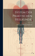 System Der Praktischen Heilkunde.