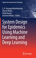 System Design for Epidemics Using Machine Learning and Deep Learning