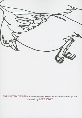 System of Vienna: From Heaven Street to Earth Mound Square - Jonke, Gert, and Kling, Vincent (Translated by)