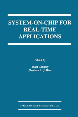 System-On-Chip for Real-Time Applications - Badawy, Wael (Editor), and Julien, Graham A (Editor)
