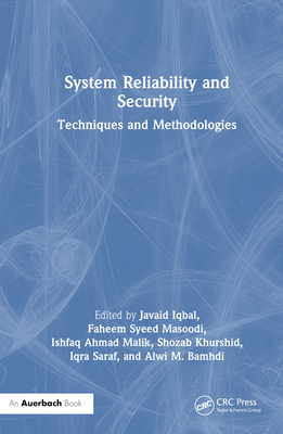 System Reliability and Security: Techniques and Methodologies - Iqbal, Javaid (Editor), and Masoodi, Faheem Syeed (Editor), and Ahmad Malik, Ishfaq (Editor)