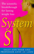 System S: Scientific Breakthrough for Lasting Weight-loss - Voak, Sally Ann, and Looy, Anne De