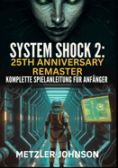 System Shock 2: 25th Anniversary Remaster - Komplette Spielanleitung fr Anfnger