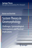 System Theory in Geomorphology: Challenges, Epistemological Consequences and Practical Implications