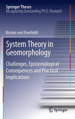 System Theory in Geomorphology: Challenges, Epistemological Consequences and Practical Implications - Von Elverfeldt, Kirsten