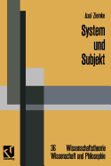 System Und Subjekt: Biosystemforschung Und Radikaler Konstruktivismus Im Lichte Der Hegelschen Logik