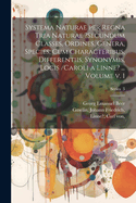 Systema naturae per regna tria naturae ?secundum classes, ordines, genera, species, cum characteribus, differentiis, synonymis, locis /Caroli a Linne? ... Volume v. 1; Series 3