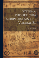 Systema Phoneticum Scriptur Sinic, Volume 2...