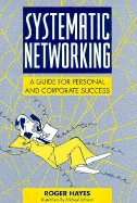 Systematic Networking: A Guide for Personal and Corporate Success