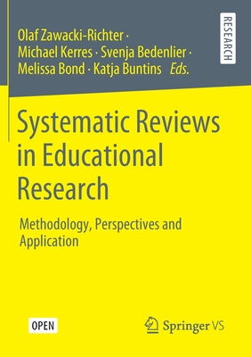 Systematic Reviews in Educational Research: Methodology, Perspectives and Application - Zawacki-Richter, Olaf (Editor), and Kerres, Michael (Editor), and Bedenlier, Svenja (Editor)