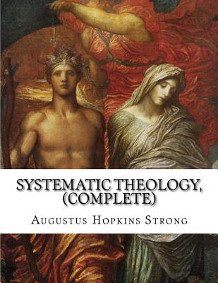 Systematic Theology, (Complete) - Hopkins Strong, Augustus