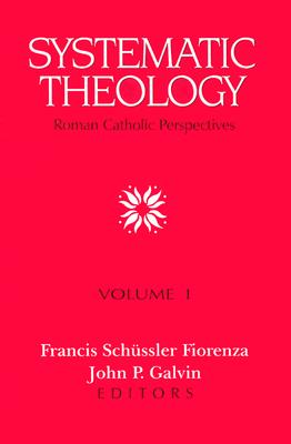 Systematic Theology Vol 1 - Fiorenza, Francis S (Editor), and Galvin, John P (Editor)