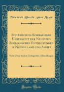 Systematisch-Summarische Uebersicht Der Neuesten Zoologischen Entdeckungen in Neuholland Und Afrika: Nebst Zwey Andern Zoologischen Abhandlungen (Classic Reprint)