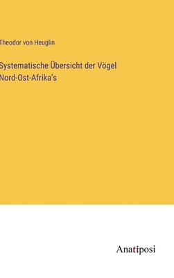 Systematische bersicht der Vgel Nord-Ost-Afrika's - Heuglin, Theodor Von