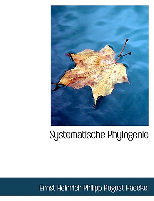 Systematische Phylogenie - Haeckel, Ernst Heinrich Philipp August