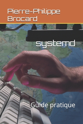 systemd: Guide pratique - Brocard, Pierre-Philippe