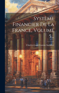 Systeme Financier de La France, Volume 5...