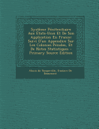 Systeme Penitentiaire Aux Etats-Unis Et de Son Application En France: Suivi D'Un Appendice Sur Les Colonies Penales, Et de Notes Statistiques