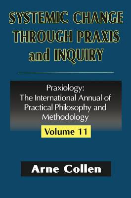 Systemic Change Through Praxis and Inquiry - Collen, Arne