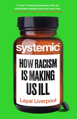 Systemic: How Racism Harms Health - and What We Can Do About It - Liverpool, Layal, Dr.