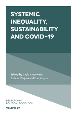 Systemic Inequality, Sustainability and Covid-19 - Aladuwaka, Seela (Editor), and Wejnert, Barbara (Editor), and Alagan, Ram (Editor)