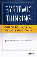 Systemic Thinking: Building Maps for Worlds of Systems