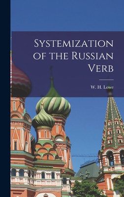 Systemization of the Russian Verb - W H (William Henry), Lowe