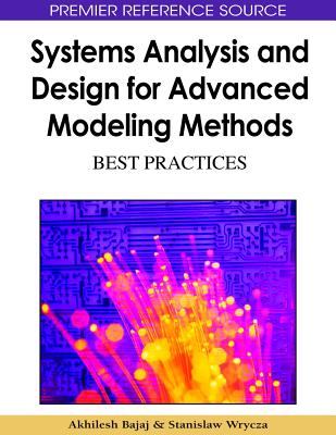 Systems Analysis and Design for Advanced Modeling Methods: Best Practices - Bajaj, Akhilesh (Editor), and Wrycza, Stanislaw (Editor)