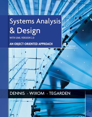 Systems Analysis and Design with UML - Dennis, Alan, and Wixom, Barbara Haley, and Tegarden, David P.