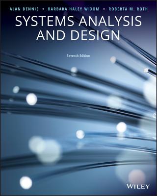 Systems Analysis and Design - Dennis, Alan, and Wixom, Barbara, and Roth, Roberta M