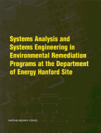 Systems Analysis and Systems Engineering in Environmental Remediation Programs at the Department of Energy Hanford Site