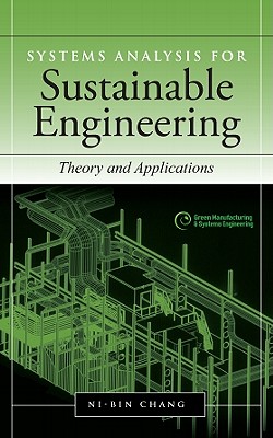 Systems Analysis for Sustainable Engineering: Theory and Applications - Chang, Ni-Bin