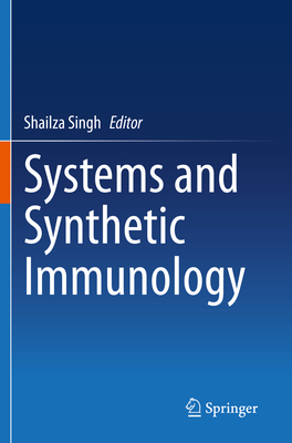 Systems and Synthetic Immunology - Singh, Shailza (Editor)